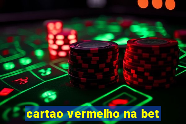 cartao vermelho na bet